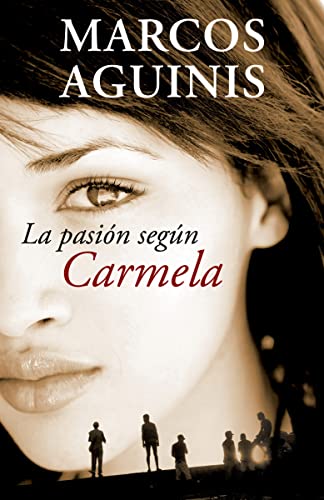 Marcos Aguinis La Pasi?n Seg?n Carmela The Passion According To 