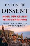 Andrew Bacevich Paths Of Dissent Soldiers Speak Out Against America's Misguided Wa 