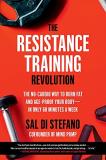 Sal Di Stefano The Resistance Training Revolution The No Cardio Way To Burn Fat And Age Proof Your 