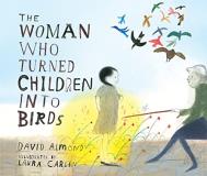 David Almond The Woman Who Turned Children Into Birds 