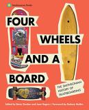 Betsy Gordon Four Wheels And A Board The Smithsonian History Of Skateboarding 