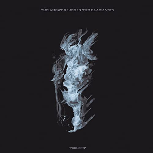 The Answer Lies In The Black Void/Forlorn