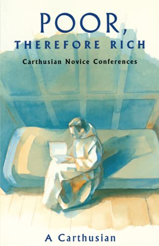 A Carthusian/Poor Therefore Rich@Carthusian Novice Conferences