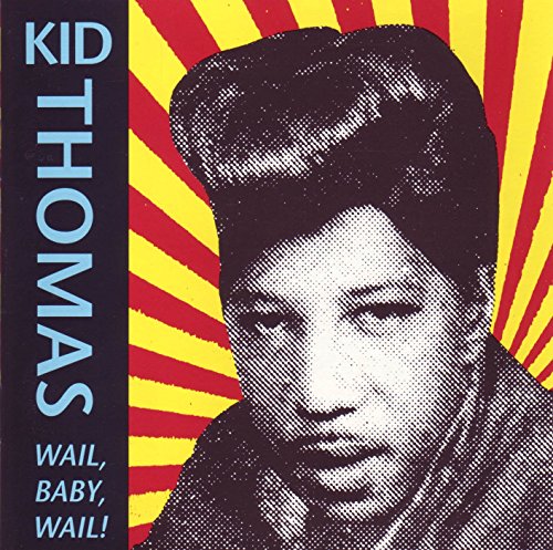 Kid Thomas/Wail, Baby, Wail!