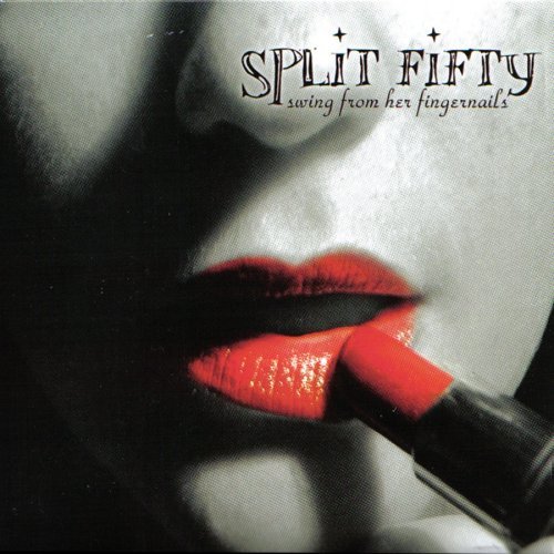 Split Fifty/Swing From Her Fingernails