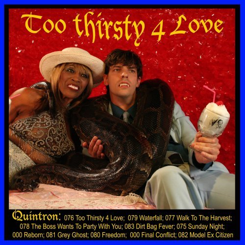 Quintron/Too Thirsty For Love