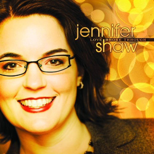 Jennifer Shaw/Love Broke Through