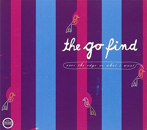 Go Find/Over The Edge Vs. What I Want