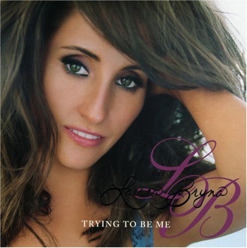 Laura Bryna/Trying To Be Me