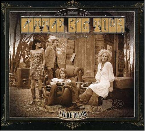 LITTLE BIG TOWN/PLACE TO LAND