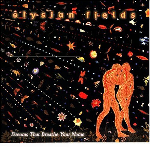 Elysian Fields/Dreams That Breathe Your Name