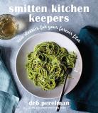 Deb Perelman Smitten Kitchen Keepers New Classics For Your Forever Files A Cookbook 