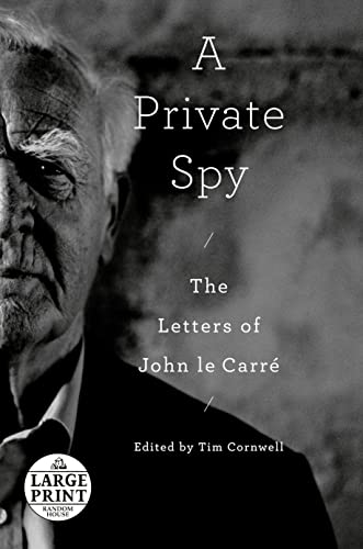 John Le Carr? A Private Spy The Letters Of John Le Carr? Large Print 