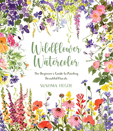 Sushma Hegde Wildflower Watercolor The Beginner's Guide To Painting Beautiful Floral 