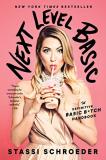 Stassi Schroeder Next Level Basic The Definitive Basic Bitch Handbook 