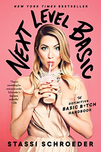 Stassi Schroeder Next Level Basic The Definitive Basic Bitch Handbook 