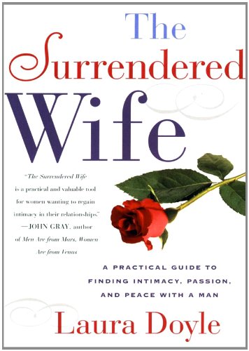 Laura Doyle/Surrendered Wife,The@A Practical Guide To Finding Intimacy,Passion,A