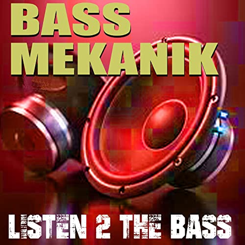Bass Mekanik/Listen 2 The Bass