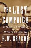 H. W. Brands The Last Campaign Sherman Geronimo And The War For America 