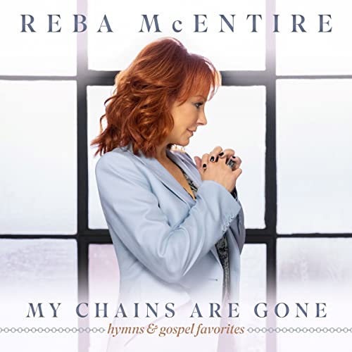 Reba McEntire/My Chains Are Gone