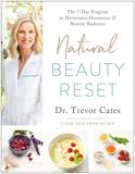 Trevor Cates Natural Beauty Reset The 7 Day Program To Harmonize Hormones And Resto 