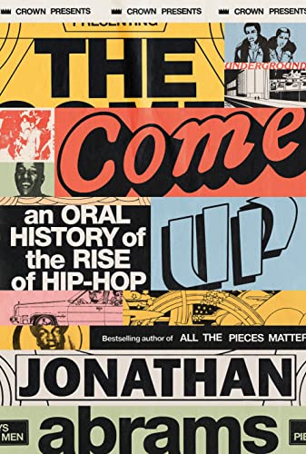 Jonathan Abrams/The Come Up@An Oral History of the Rise of Hip-Hop