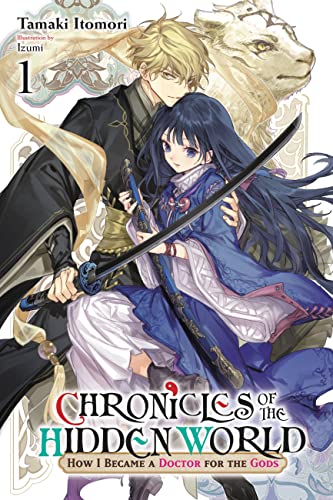 Tamaki Itomori Chronicles Of The Hidden World How I Became A Doctor For The Gods Vol. 1 (light 