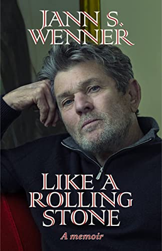 Jann S. Wenner/Like a Rolling Stone@ A Memoir