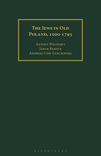 Antony Polonsky/The Jews in Old Poland, 1000-1795