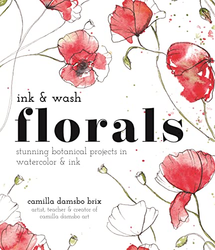 Camilla Damsbo Brix Ink And Wash Florals Stunning Botanical Projects In Watercolor And Ink 