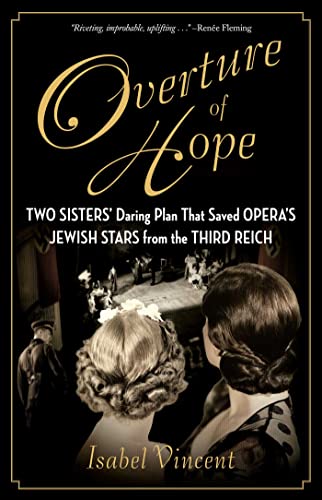 Isabel Vincent/Overture of Hope@ Two Sisters' Daring Plan That Saved Opera's Jewis