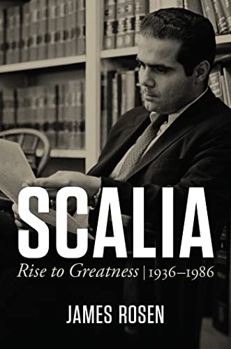 James Rosen Scalia Rise To Greatness 1936 To 1986 