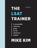 Mike Kim The Lsat Trainer A Remarkable Self Study Guide For The Self Driven 0002 Edition; 