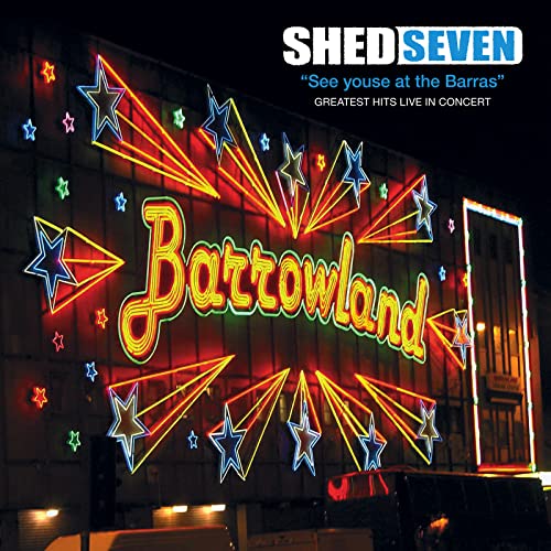 Shed Seven/See Youse At The Barras