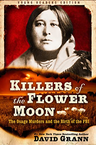 David Grann/Killers of the Flower Moon@ Adapted for Young Readers: The Osage Murders and