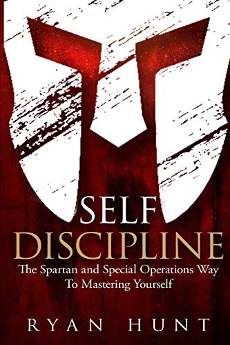Ryan Hunt/Self Discipline@ The Spartan and Special Operations Way to Masteri