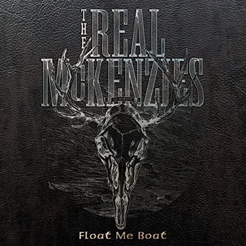 The Real McKenzies/Float Me Boat