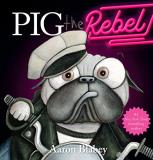 Aaron Blabey Pig The Rebel (pig The Pug) 