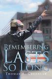 Thomas A. Greenlaw Remembering Lasts So Long 