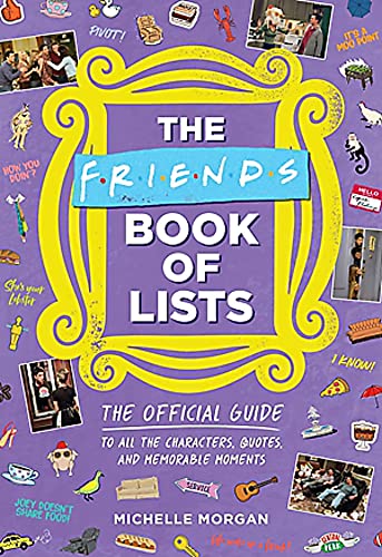 Michelle Morgan/The Friends Book of Lists@The Official Guide to All the Characters, Quotes, and Memorable Moments