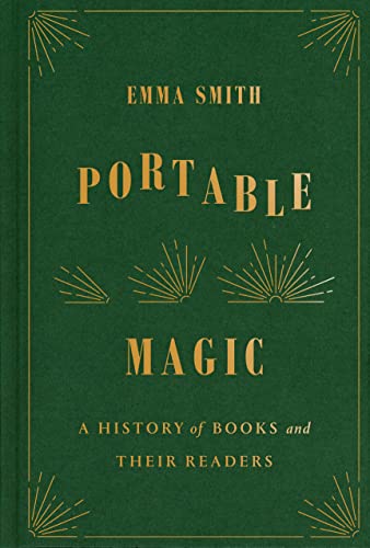 Emma Smith Portable Magic A History Of Books And Their Readers 