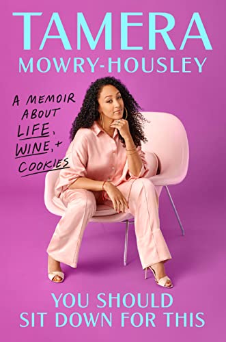 Tamera Mowry-Housley/You Should Sit Down for This@A Memoir about Wine, Life, and Cookies