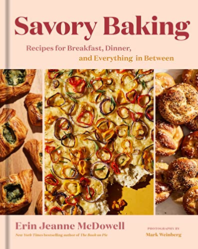 Erin Jeanne McDowell/Savory Baking@Recipes for Breakfast, Dinner, and Everything in Between