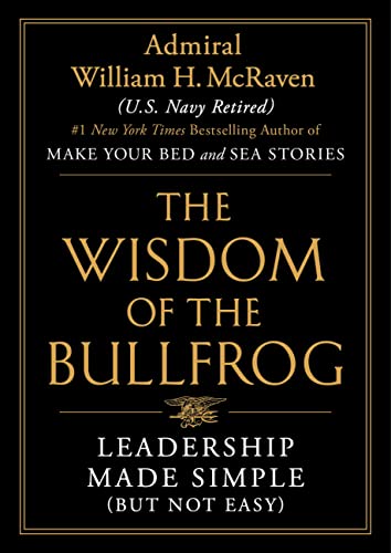 William H. Mcraven The Wisdom Of The Bullfrog Leadership Made Simple (but Not Easy) Large Print 