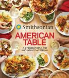 Smithsonian Institution Smithsonian American Table The Foods People And Innovations That Feed Us 