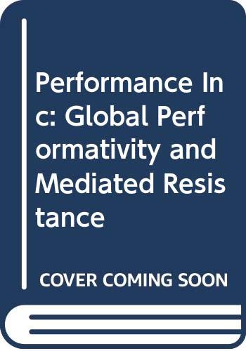Jon McKenzie/Performance Inc@ Global Performativity and Mediated Resistance