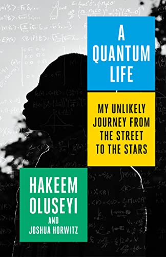 Hakeem Oluseyi/A Quantum Life@My Unlikely Journey from the Street to the Stars