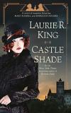 Laurie R. King Castle Shade A Novel Of Suspense Featuring Mary Russell And Sh 