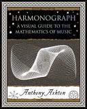 Anthony Ashton Harmonograph A Visual Guide To The Mathematics Of Music 