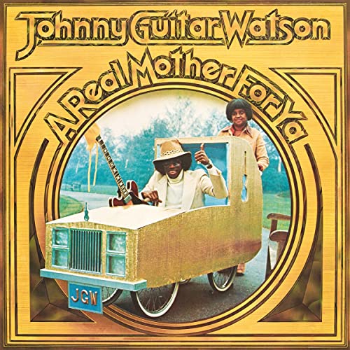 Johnny Guitar Watson/A Real Mother For Ya